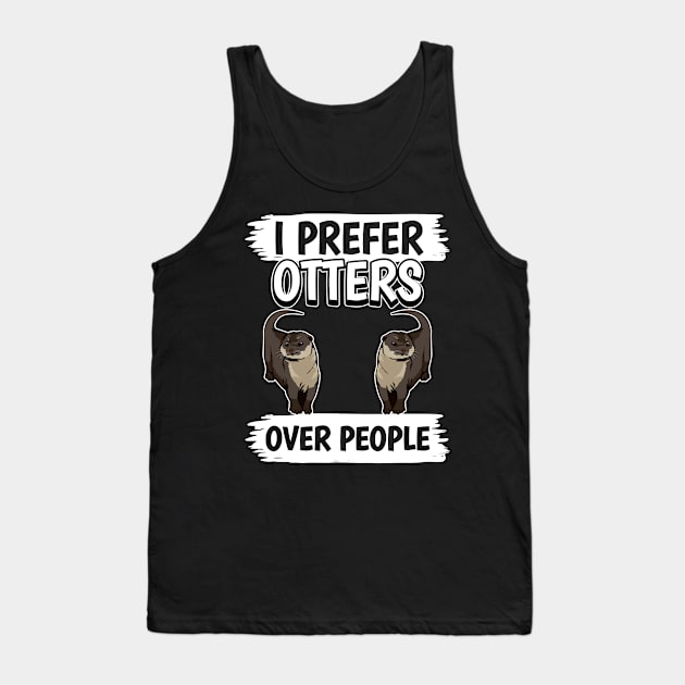 Sea Otter I Prefer Otters Over People Tank Top by TheTeeBee